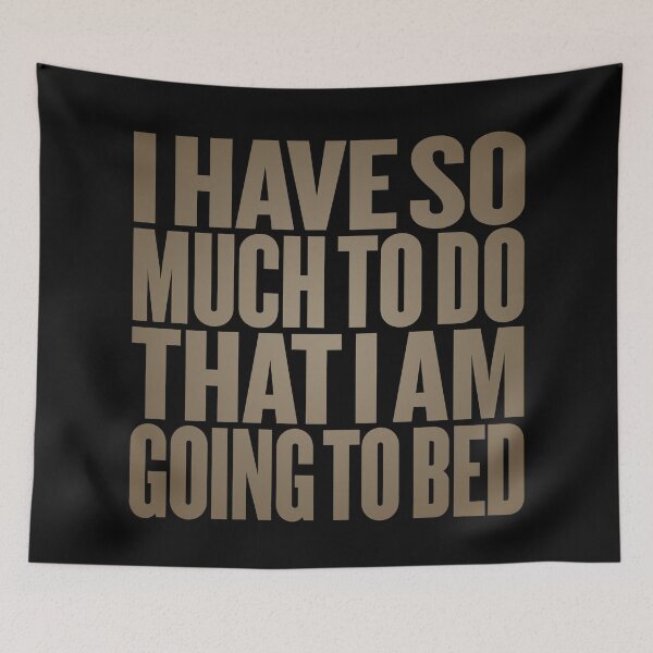 Item preview, I have so much to do that I am going to bed. v.8 designed and sold by x1brett.