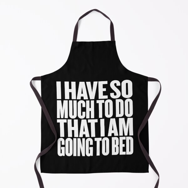 Item preview, I have so much to do that I am going to bed. v.9 designed and sold by x1brett.