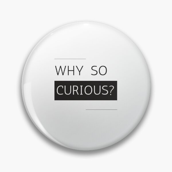 Item preview, Why So Curious | Funny Trending Quote designed and sold by YourMinimalist-.