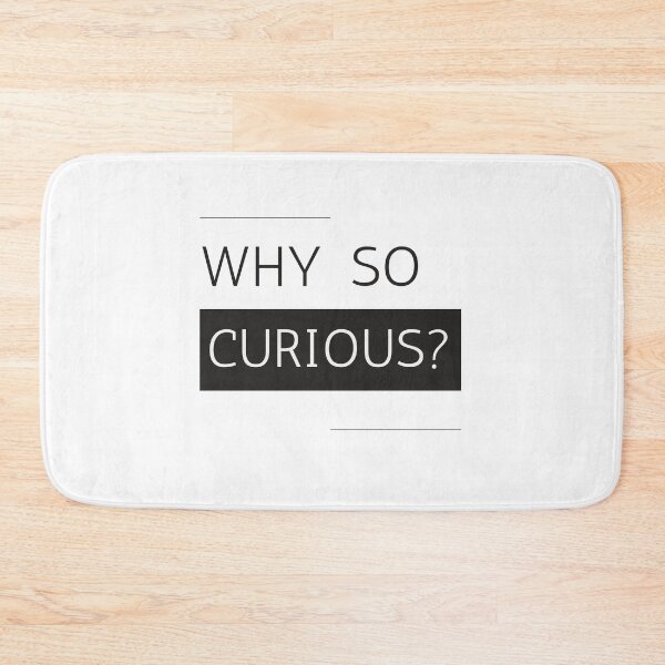 Item preview, Why So Curious | Funny Trending Quote designed and sold by YourMinimalist-.