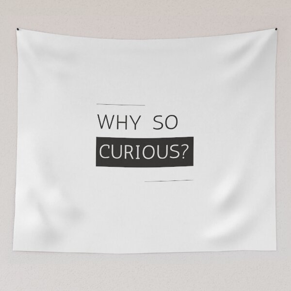 Item preview, Why So Curious | Funny Trending Quote designed and sold by YourMinimalist-.