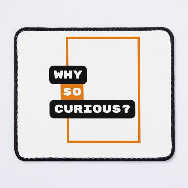 Item preview, Why So Curious | Funny Trending Quote designed and sold by YourMinimalist-.
