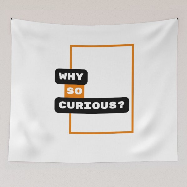 Item preview, Why So Curious | Funny Trending Quote designed and sold by YourMinimalist-.