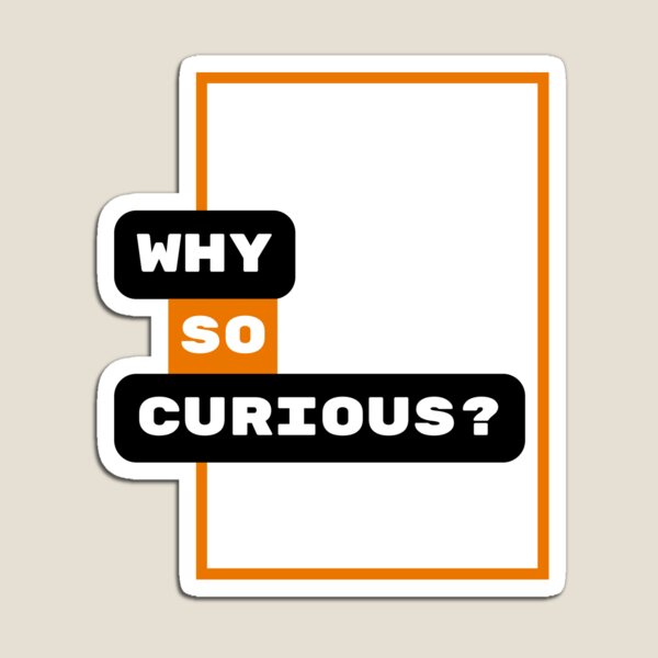 Item preview, Why So Curious | Funny Trending Quote designed and sold by YourMinimalist-.