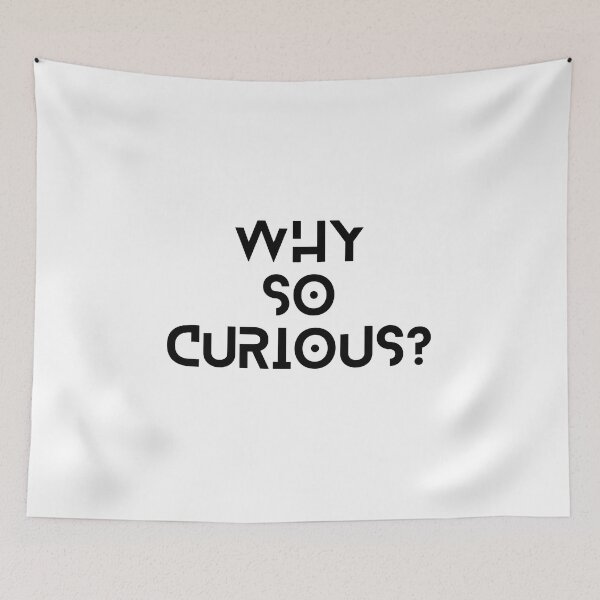 Item preview, Why So Curious | Funny Trending Quote designed and sold by YourMinimalist-.