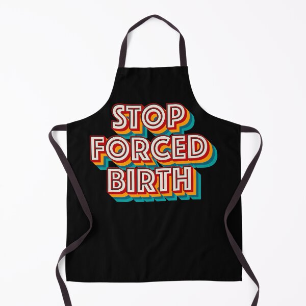 Item preview, Stop Forced Birth designed and sold by Texterns.