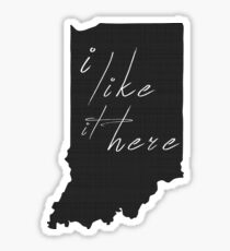 I Like it Here Indiana Sticker