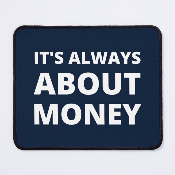 Item preview, It's Always About Money   designed and sold by FranciscaDrake.