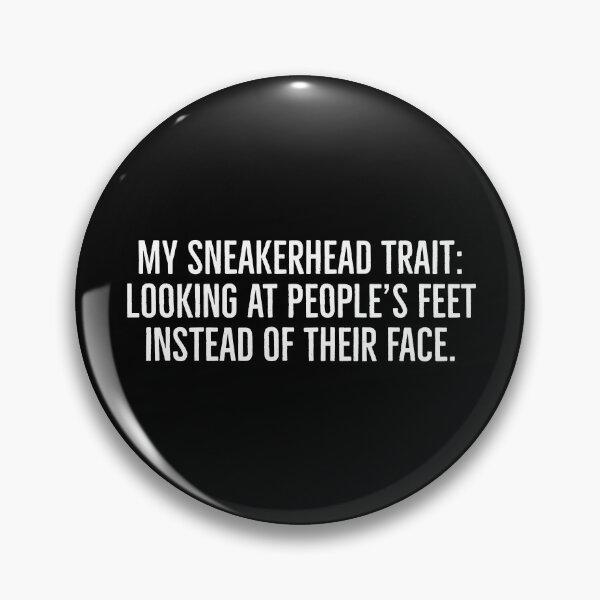 Item preview, My sneakerhead trait: looking at people's feet instead of their faces. | Funny sneakerhead quotes | designed and sold by Tarun Bisht.