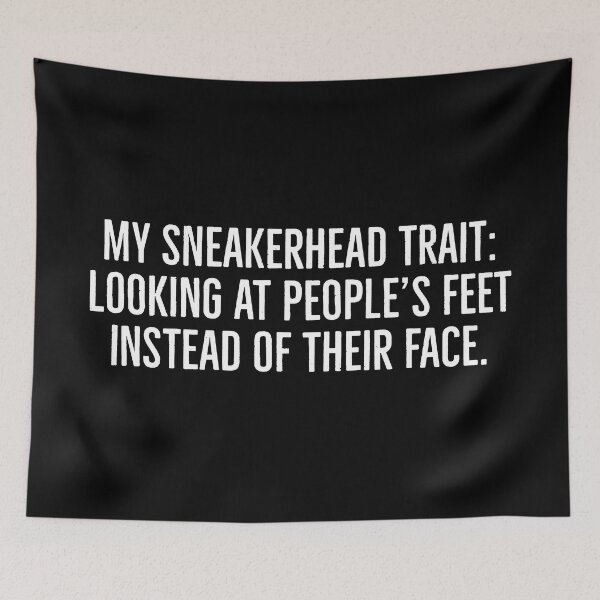 Item preview, My sneakerhead trait: looking at people's feet instead of their faces. | Funny sneakerhead quotes | designed and sold by Tarun Bisht.