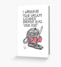 I wanna be yours Greeting Card