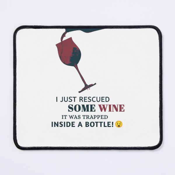 Item preview, Wine Quote - I just rescued some wine, it was trapped inside a bottle! designed and sold by hiunlimit.