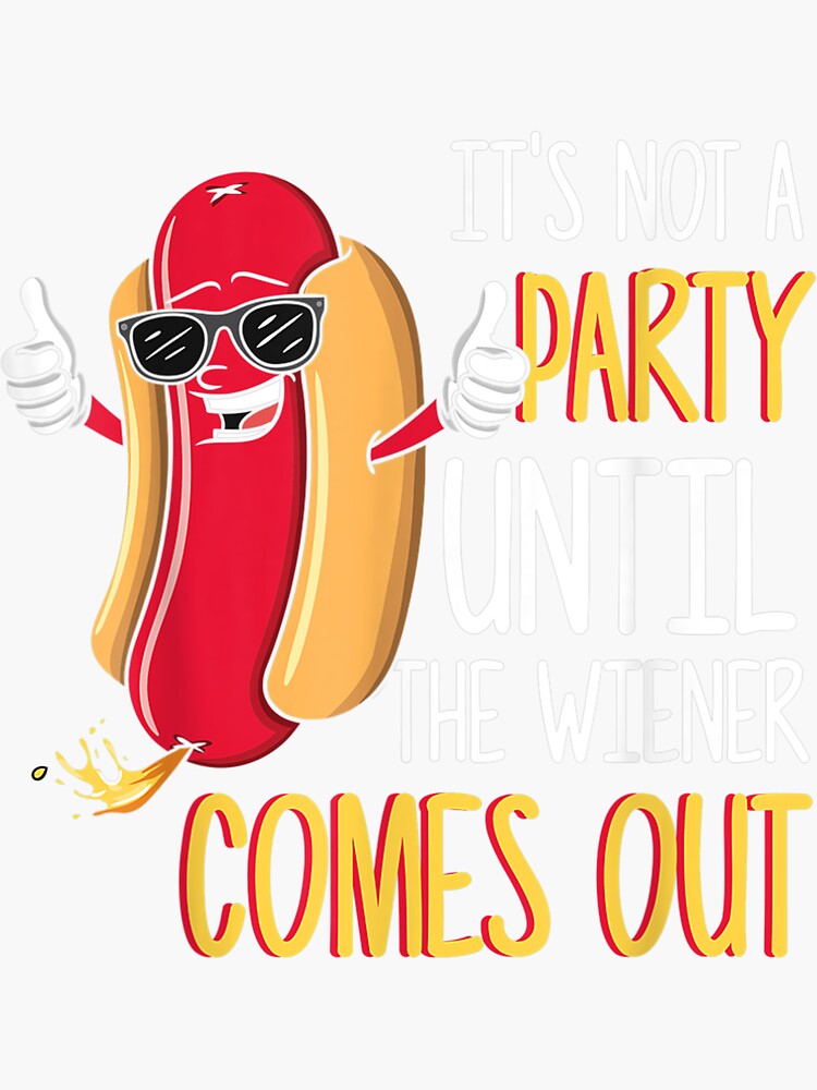 It's Not A Party Until The Wieners Come Out Hot Dog Cartoon Tank Top It's Not A Party Until The Wieners Come Out Hot Dog Cartoon Tank Top