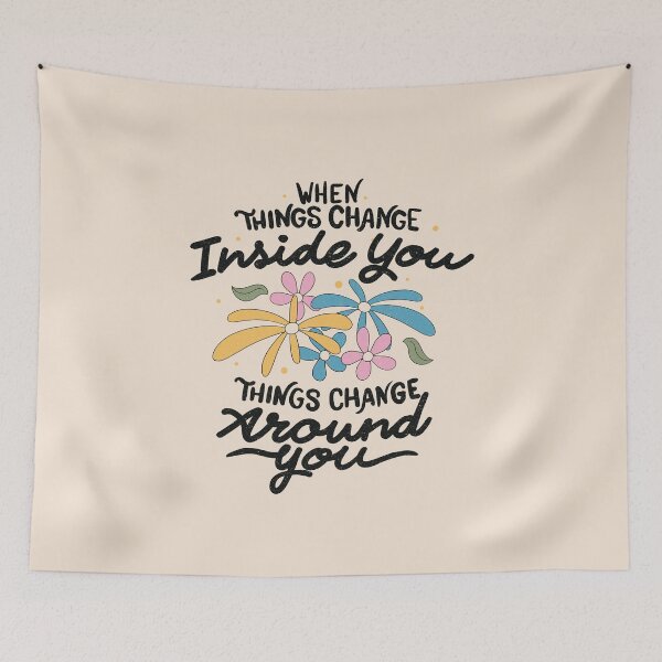 Item preview, When Things Change Inside You, Things Change Around You by Tobe Fonseca designed and sold by Tobe Fonseca®.
