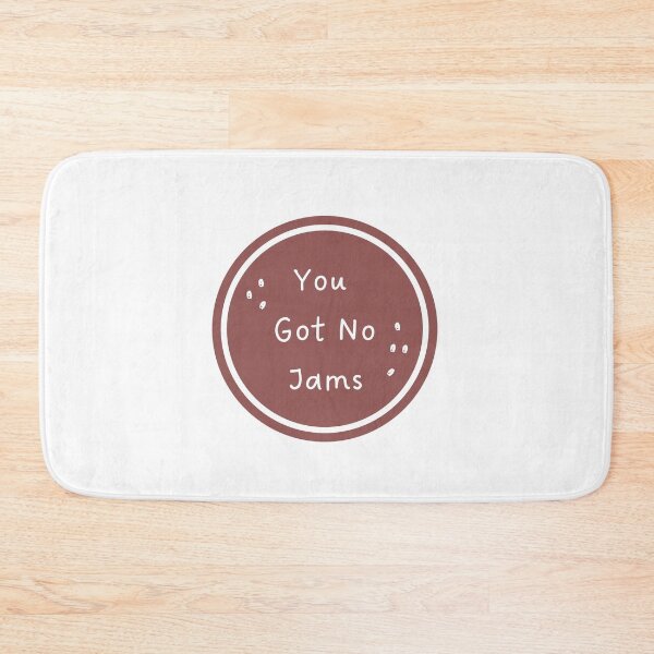 Item preview, You Got No Jams designed and sold by bsrishika.