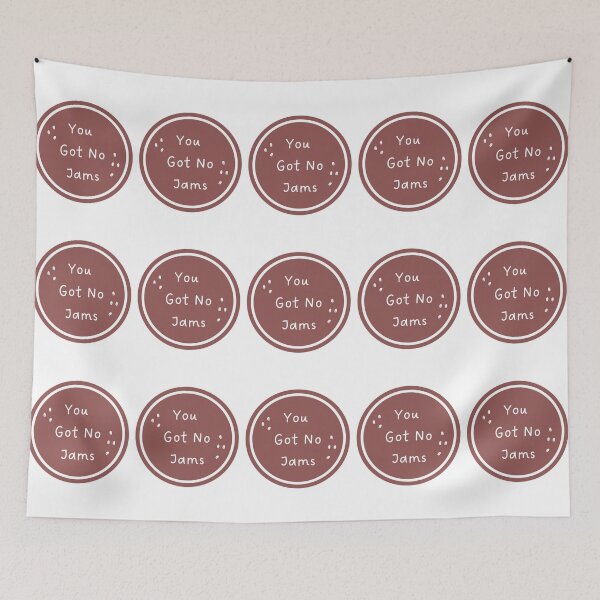 Item preview, You Got No Jams designed and sold by bsrishika.