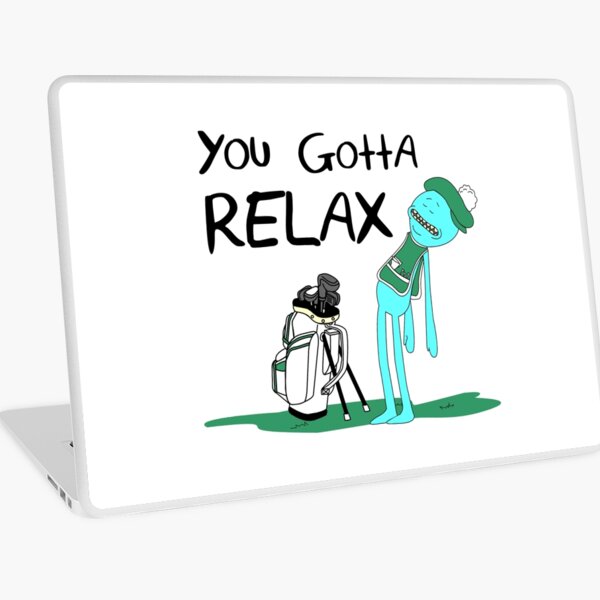 Mr. Meeseeks Quote T-shirt - You Gotta Relax - White Laptop Skin