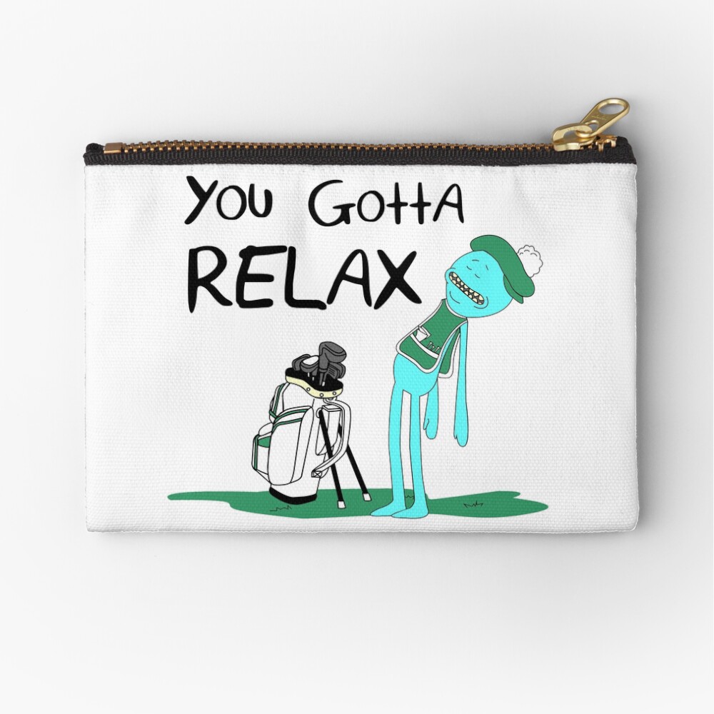 Mr. Meeseeks Quote T-shirt - You Gotta Relax - White Zipper Pouch