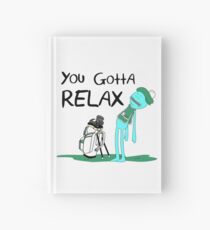 Cuaderno de tapa dura Camiseta de Mr. Meeseeks Quote - Tienes que relajarte - Blanco