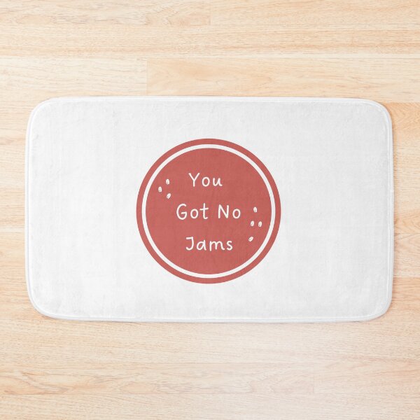 Item preview, You Got No Jams designed and sold by bsrishika.