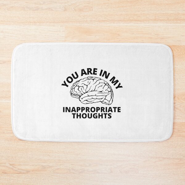 Item preview, You are in my inappropriate thoughts designed and sold by Pixelish.