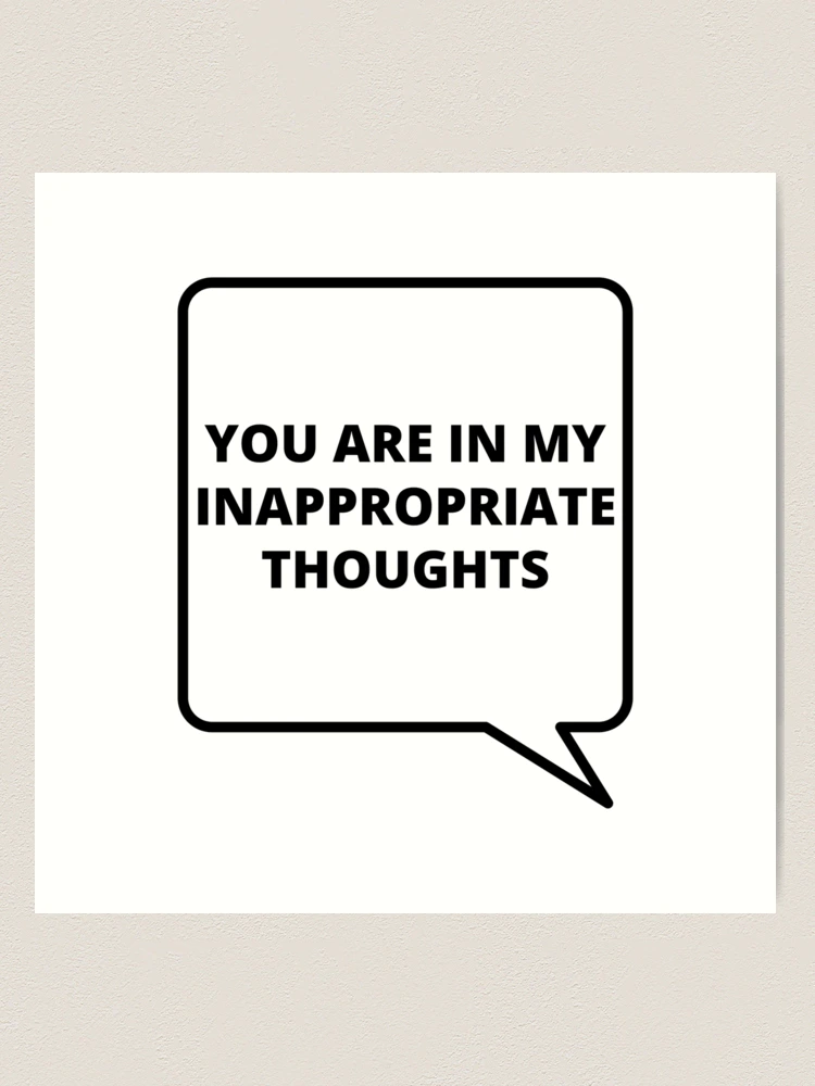 My most inappropriate thoughts