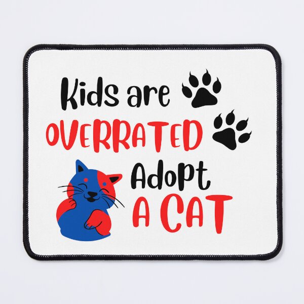 Item preview, Kids are overrated adopt a cat designed and sold by Jacob noro.