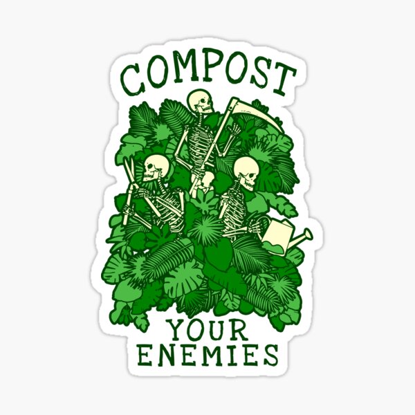 Compost Your Enemies Funny Gardening Goth Skeleton Gardener Sticker