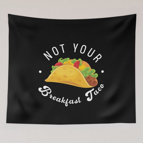 Item preview, Not Your Breakfast Taco designed and sold by TheMattDesigns.