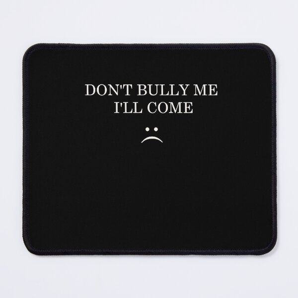Item preview, Don't Bully Me I'll Cum designed and sold by Yonik ★★★★★.
