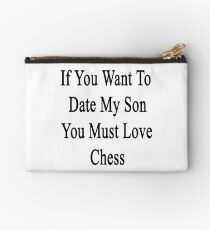 If You Want To Date My Son You Must Love Chess Studio Pouch