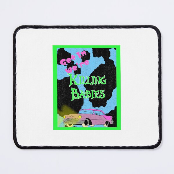 Item preview, Get in we’re killing babies! designed and sold by WaltTitman.