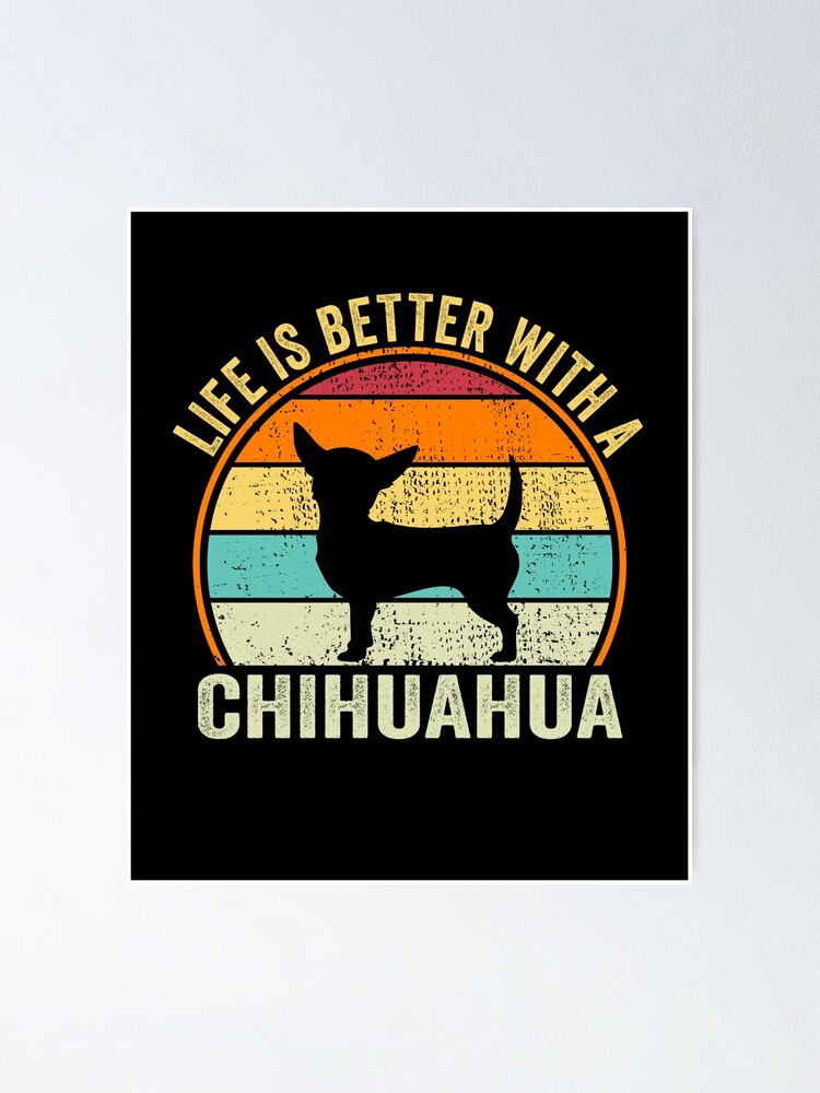 Life is better with a Chihuahua Shirt, for Chihuahua lovers, Best