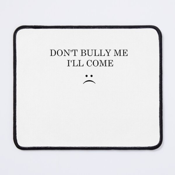 Item preview, Don't Bully Me I'll Cum designed and sold by Yonik ★★★★★.
