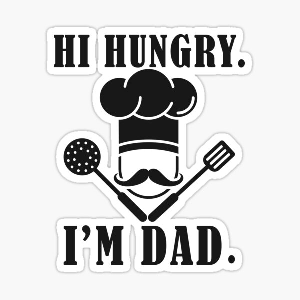 Hi Hungry Im Dad Hi Hungry Im Dad Meme Sticker For Sale By Davinccidz Redbubble