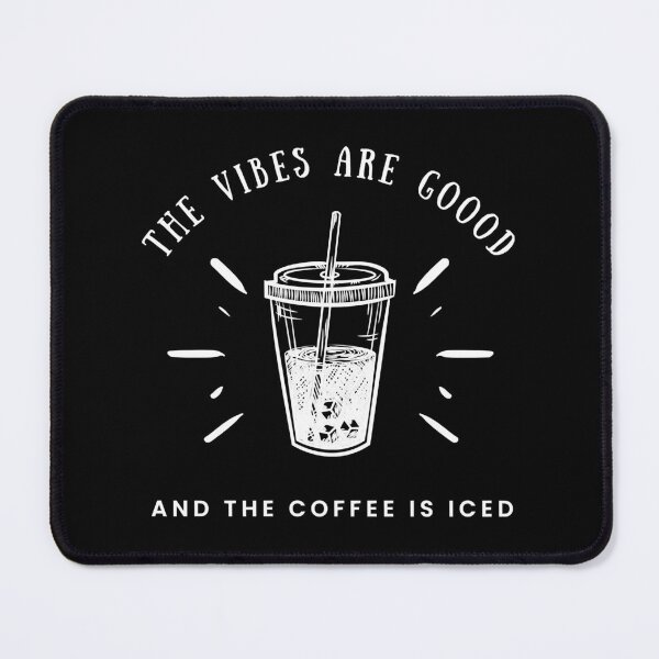 Item preview, the vibes are good and the coffee is ice -the vibes are good and the coffee is iced designed and sold by ParadiseByArt.