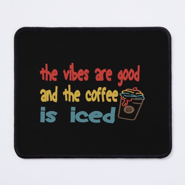 Item preview, The vibes are good and the coffe is iced. . designed and sold by ParadiseByArt.