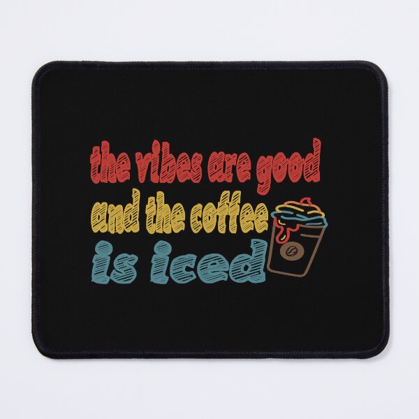 Item preview, The vibes are good and the coffe is iced. . designed and sold by ParadiseByArt.
