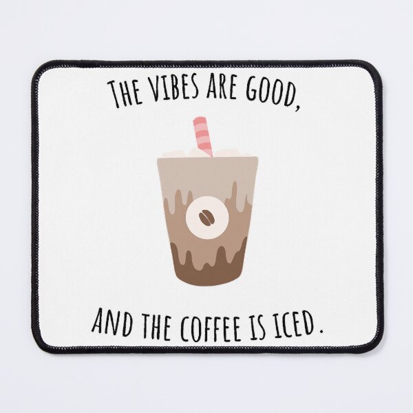 Item preview, The vibes are good and the coffe is iced. . designed and sold by ParadiseByArt.