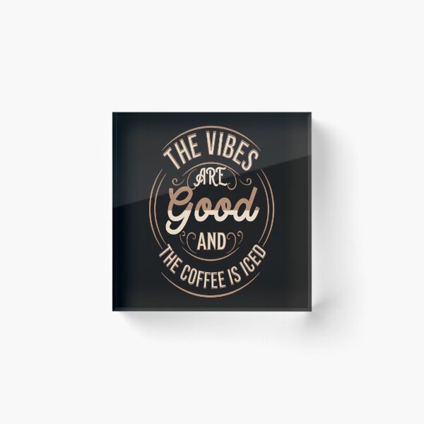 Item preview, The vibes are good and the coffe is iced. . designed and sold by ParadiseByArt.
