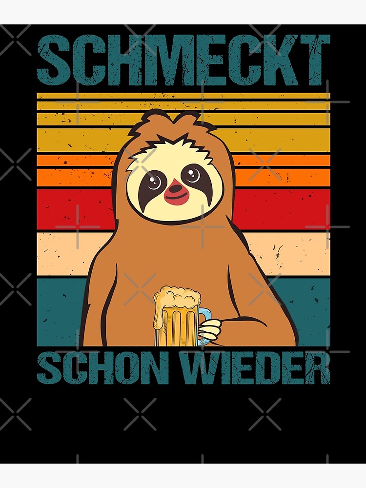 "Schmeckt schon wieder Sauf Spruch Biertrinker Bier Faultier" Poster