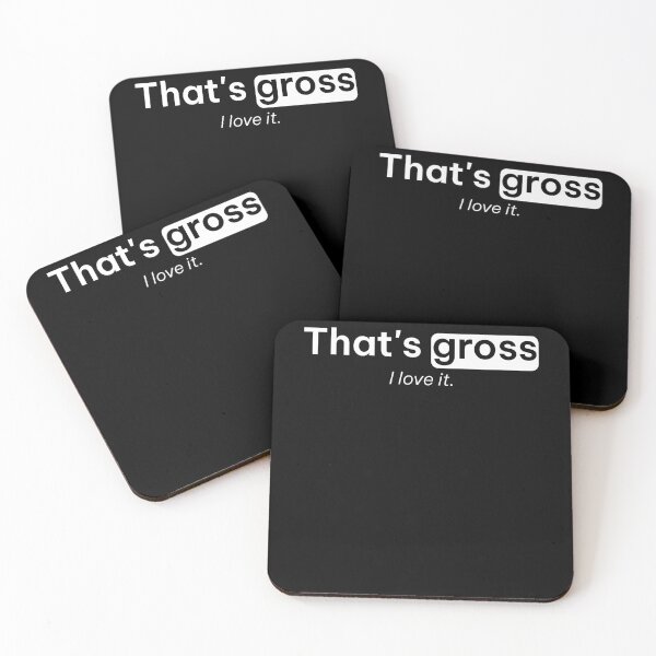 Item preview, That's Gross I Love It Funny Tees designed and sold by ScottSlade.