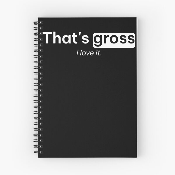Item preview, That's Gross I Love It Funny Tees designed and sold by ScottSlade.