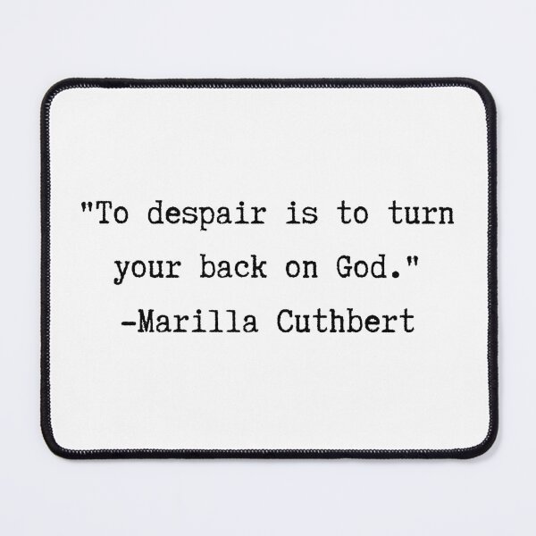 Item preview, Anne of Green Gables | Quote | To Despair is to Turn Your Back on God designed and sold by WordsToArt.
