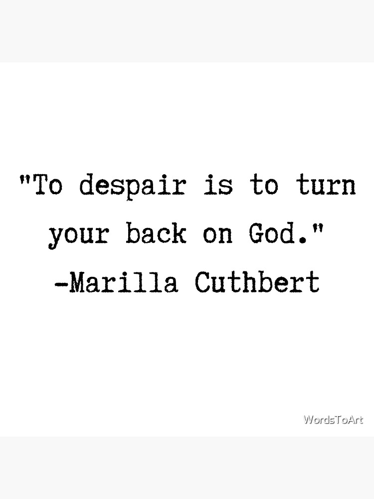 anne-of-green-gables-quote-to-despair-is-to-turn-your-back-on-god