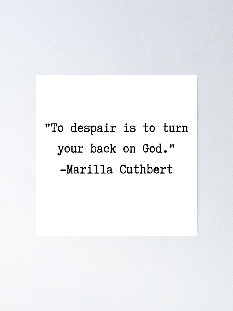 "Anne of Green Gables Quote To Despair is to Turn Your Back on God