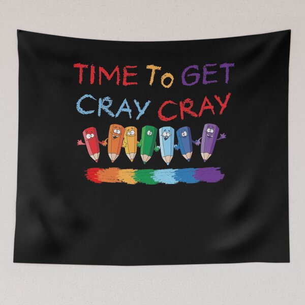 Item preview, Time To Get Cray Cray Back To Kindergarten School Teachers designed and sold by ScottSlade.