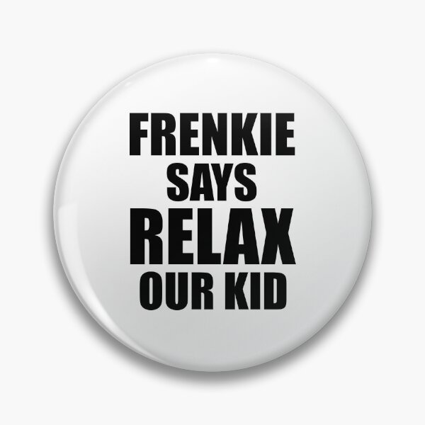 Item preview, FRENKIE SAYS RELAX designed and sold by borstal.