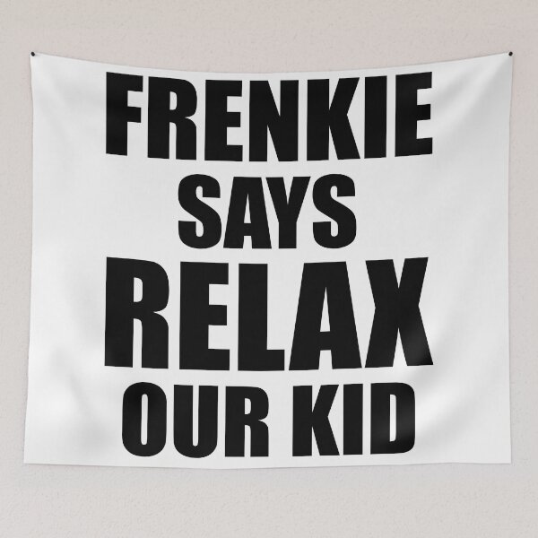 Item preview, FRENKIE SAYS RELAX designed and sold by borstal.