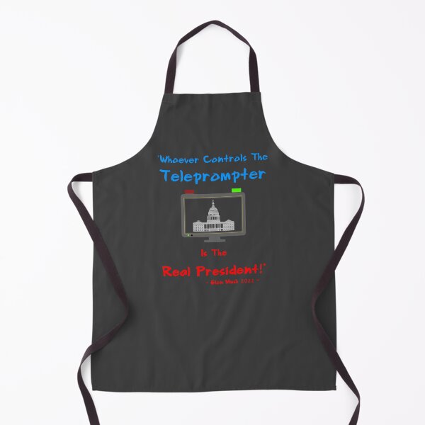 Item preview, "Whoever Controls The Teleprompter Is The President!" - Political Elon Musk Quote 2022 - Teleprompters In Politics designed and sold by Oaks Creations.